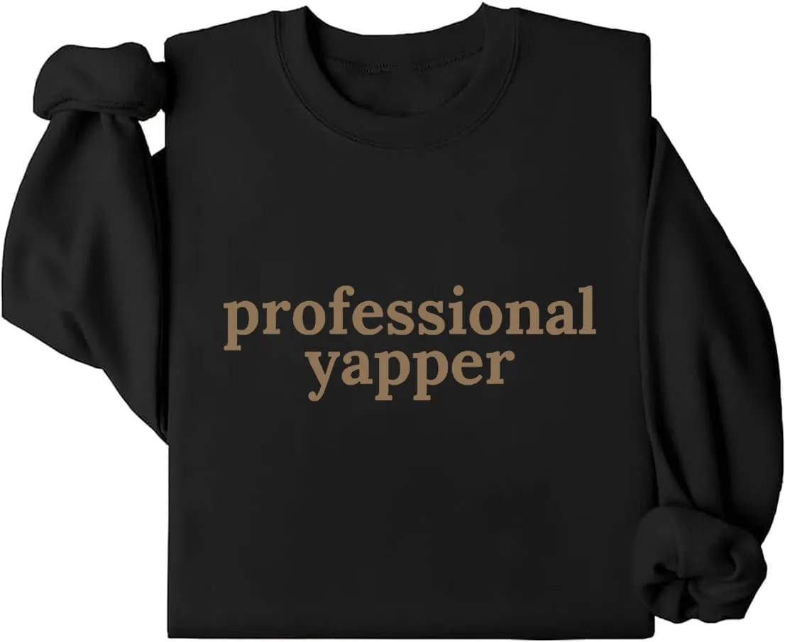 Professional Yapper Sweatshirt, Professional Yapper Shirt, Professional Yapper Sweater, For Women Men