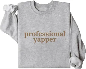 Professional Yapper Sweatshirt, Professional Yapper Shirt, Professional Yapper Sweater, For Women Men